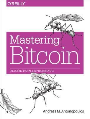 Mastering Bitcoin: Unlocking Digital Cryptocurrencies 